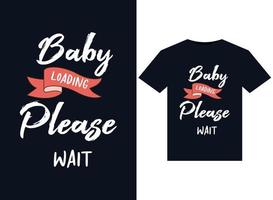 chargement du bébé, veuillez patienter illustrations pour la conception de t-shirts prêts à imprimer vecteur