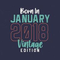 né en janvier 2018 édition vintage. t-shirt anniversaire vintage pour ceux nés en janvier 2018 vecteur