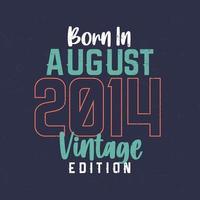 né en août 2014 édition vintage. t-shirt d'anniversaire vintage pour ceux nés en août 2014 vecteur