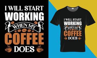 je commencerai à travailler quand mon café le fera, conception de t-shirt café vecteur