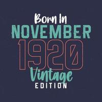 né en novembre 1920 édition vintage. t-shirt d'anniversaire vintage pour ceux nés en novembre 1920 vecteur