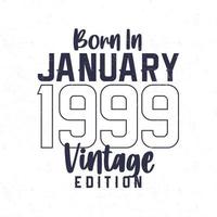 né en janvier 1999. t-shirt d'anniversaire vintage pour les personnes nées en 1999 vecteur