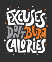 affiche vectorielle avec élément de conception de lettrage unique dessiné à la main pour l'art mural, la décoration, les impressions de t-shirt. excuses ne brûlent pas de calories. citation de motivation et d'inspiration de gym, typographie manuscrite. vecteur