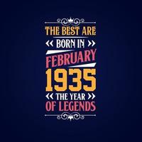 les meilleurs sont nés en février 1935. né en février 1935 la légende anniversaire vecteur