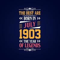 les meilleurs sont nés en juillet 1903. né en juillet 1903 la légende anniversaire vecteur