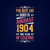 les meilleurs sont nés en août 1904. né en août 1904 la légende anniversaire vecteur