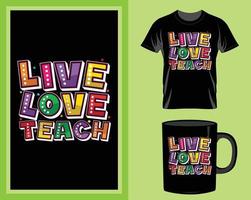 vivre l'amour enseigner vecteur de conception de t-shirt et de tasse de professeur pour l'article d'impression, vecteur de citations de professeur, typographie de professeur