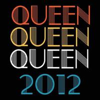 la reine est née en 2012 vecteur de sublimation anniversaire vintage