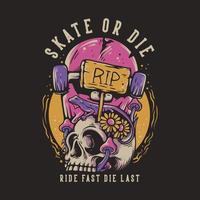 conception de t-shirt skate or die ride fast die last avec pierre tombale de planche à roulettes et lézard sur l'illustration vintage du crâne vecteur