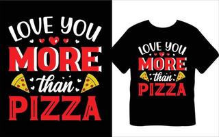 je t'aime plus que la pizza conception de t-shirt saint valentin vecteur