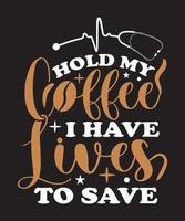 tiens mon café j'ai des vies pour sauver la conception de t-shirt vecteur