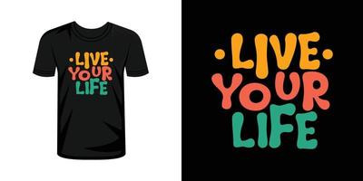 vivez votre vie t-shirt imprimé avec vecteur de typographie lettrage