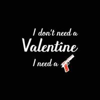 Je n'ai pas besoin de la Saint-Valentin, j'ai besoin de vin. conception de t-shirt saint valentin nouvelle idée de concept vecteur