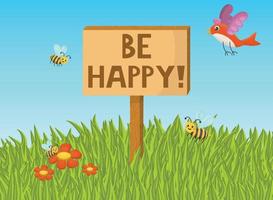 affiche de motivation avec le slogan soyez heureux sur un panneau d'affichage en bois. bonne journée d'été ensoleillée. oiseau, abeilles, prairie, herbe et fleurs de marguerite rouge. vecteur