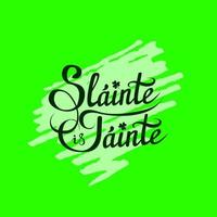 santé et richesse, un souhait irlandais traditionnel sur st. patrick day etc. slainte est tainte, expression de salutation dessinée à la main en gaélique avec des feuilles de trèfle, sur fond vert avec un trait de marqueur vecteur