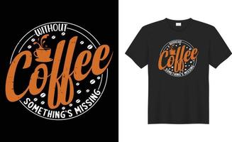 café t shirt design typographie impression vecteur svg coupe fichiers.sans café il manque quelque chose