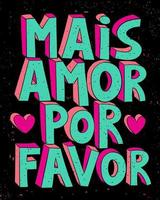 affiche colorée positive portugaise brésilienne. traduction - plus d'amour s'il vous plaît. vecteur