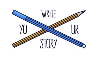 écrivez le slogan de votre histoire. lettrage et deux crayons de couleur jaune et bleu dessinés à la main, fabriqués dans un style doodle vecteur