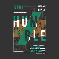 rester humble slogan lettrage graphique typographie vecteur impression t shirt