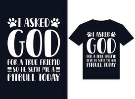 j'ai demandé à Dieu un véritable ami alors il m'a envoyé un pitbull aujourd'hui des illustrations pour la conception de t-shirts prêts à imprimer vecteur
