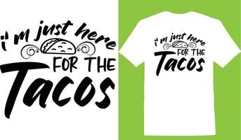 je suis juste ici pour la conception de t-shirt tacos cinco de vecteur