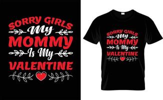 désolé les filles ma maman est ma typographie de la Saint-Valentin, conception de t-shirt de la Saint-Valentin vecteur