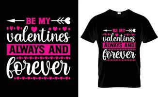 soyez mes valentines toujours et pour toujours, iove, ypographie, conception de t-shirt de la saint-valentin vecteur