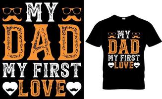 mon père mon premier amour. conception de t-shirt pour la fête des pères vecteur