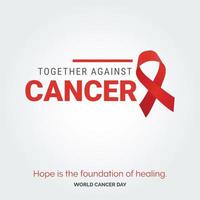 ensemble contre la typographie du ruban de cancer. l'espoir est le fondement de la guérison - journée mondiale contre le cancer vecteur