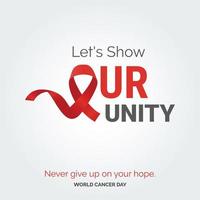 montrons notre typographie de ruban d'unité. n'abandonnez jamais votre espoir - journée mondiale contre le cancer vecteur
