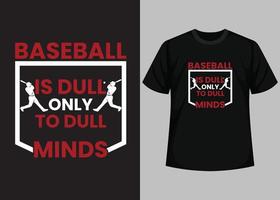 le baseball n'est ennuyeux que pour les esprits ennuyeux pour la conception de t-shirts de baseball. modèle de vecteur imprimable de conception de t-shirt de baseball. typographie, conception de t-shirt de baseball vintage et rétro.