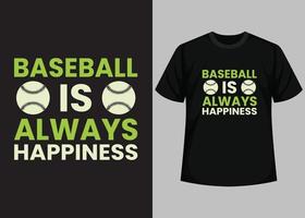 le baseball est toujours un bonheur pour la conception de t-shirts de baseball. modèle de vecteur imprimable de conception de t-shirt de baseball. typographie, conception de t-shirt de baseball vintage et rétro.