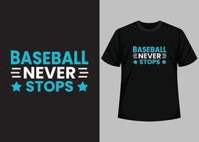 le baseball ne s'arrête jamais pour la conception de t-shirts de baseball. modèle de vecteur imprimable de conception de t-shirt de baseball. typographie, conception de t-shirt de baseball vintage et rétro.