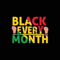 conception de t-shirt vectoriel noir chaque mois. conception de t-shirt du mois de l'histoire des noirs. peut être utilisé pour imprimer des tasses, des autocollants, des cartes de vœux, des affiches, des sacs et des t-shirts.