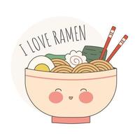 j'adore les ramens. nouilles japonaises traditionnelles. nourriture asiatique. joli bol de ramen. illustration vectorielle stock kawaii. vecteur