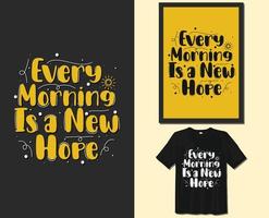 chaque matin est un nouvel espoir, conception de t-shirt de typographie énonciations de motivation. lettrage dessiné à la main vecteur