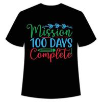 mission 100 jours t-shirt complet bonne rentrée scolaire modèle d'impression de chemise, conception de typographie pour la maternelle pré-k préscolaire, dernier et premier jour d'école, chemise de 100 jours d'école vecteur