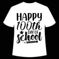 joyeux 100e jour d'école t-shirt modèle d'impression de chemise de retour à l'école heureux, conception de typographie pour la maternelle pré-k préscolaire, dernier et premier jour d'école, chemise de 100 jours d'école vecteur