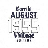 née dans août 1955. ancien anniversaire T-shirt pour ceux née dans le année 1955 vecteur