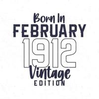 née dans février 1912. ancien anniversaire T-shirt pour ceux née dans le année 1912 vecteur