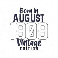 née dans août 1909. ancien anniversaire T-shirt pour ceux née dans le année 1909 vecteur