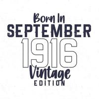 née dans septembre 1916. ancien anniversaire T-shirt pour ceux née dans le année 1916 vecteur