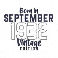 née dans septembre 1932. ancien anniversaire T-shirt pour ceux née dans le année 1932 vecteur