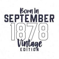 née dans septembre 1878. ancien anniversaire T-shirt pour ceux née dans le année 1878 vecteur