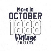 née dans octobre 1888. ancien anniversaire T-shirt pour ceux née dans le année 1888 vecteur