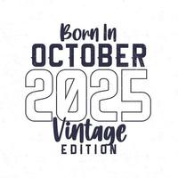 née dans octobre 2025. ancien anniversaire T-shirt pour ceux née dans le année 2025 vecteur