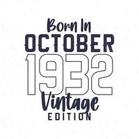 née dans octobre 1932. ancien anniversaire T-shirt pour ceux née dans le année 1932 vecteur