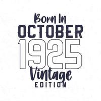 née dans octobre 1925. ancien anniversaire T-shirt pour ceux née dans le année 1925 vecteur