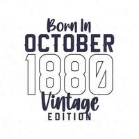 née dans octobre 1880. ancien anniversaire T-shirt pour ceux née dans le année 1880 vecteur