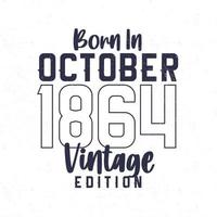 née dans octobre 1864. ancien anniversaire T-shirt pour ceux née dans le année 1864 vecteur